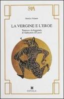 La vergine e l'eroe. Temesa e la leggenda di Euthymos di Locri di Monica Visintin edito da Edipuglia