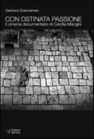 Con ostinata passione. Il cinema documentario di Cecilia Mangini di Gianluca Sciannameo edito da Edizioni Dal Sud