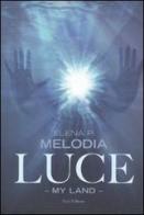 Luce. My land di Elena P. Melodia edito da Fazi
