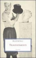 Travestimenti di Jean Cocteau edito da Medusa Edizioni