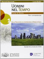 Uomini nel tempo. Per le Scuole superiori. Con espansione online vol.1 di Giacomelli, Giudici edito da D'Anna