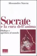 Socrate e la cura dell'anima. Dialogo e apertura al mondo di Alessandro Stavru edito da Marinotti