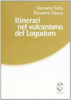 Itinerari nel vulcanismo del Logudoro di Giovanni Sistu, Giovanni Tilocca edito da CUEC Editrice