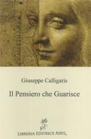 Il pensiero che guarisce di Giuseppe Calligaris edito da Libreria Editrice ASEQ