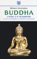 Buddha. L'India e il buddismo. La vita, le dottrine, la comunità e l'individuo di Hermann Oldenberg edito da Iduna