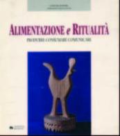Alimentazione e ritualità. Produrre, consumare, comunicare. Catalogo della mostra (Roma, 1993) edito da Artemide