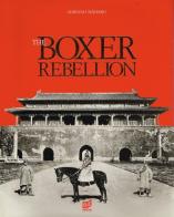The boxer rebellion. Peking 1900 di Adriano Màdaro edito da Europrint