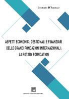 Aspetti economici, gestionali e finanziari delle grandi fondazioni internazionali: la Rotary Foundation di Eugenio D'Angelo edito da Ernesto Ummarino Editore