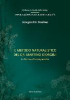 Il metodo naturalistico del dr. Martino Giorgini. In forma di compendio di Martino Giorgini edito da Elitto