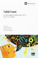 Talk&Tweet. La campagna elettorale 2013 tra Tv e Twitter edito da Maggioli Editore