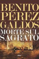 Morte sul sagrato di Benito Pérez Galdós edito da Elliot