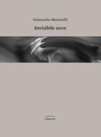 Invisibile neve di Giancarlo Morinelli edito da LietoColle