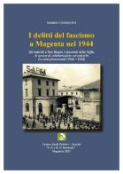 I delitti del fascismo a Magenta nel 1944. Le carte processuali (1944-1948) di Mario Comincini edito da Centro Studi politico-sociali J.F. e R.F. Kennedy