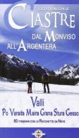 Escursioni con le ciastre. Dal Monviso all'Argentera. Valli Po, Varaita, Maira, Grana, Stura, Gesso. 60 itinerari con le racchette da neve edito da I Libri della Bussola