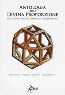 Antologia della divina proporzione di Luca Pacioli, Piero della Francesca e Leonardo da Vinci. Ediz. illustrata edito da Aboca Edizioni