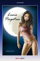 Luna perpetua di Lavinia Mill edito da EF Edizioni