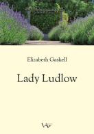 My Lady Ludlow. Ediz. integrale di Elizabeth Gaskell edito da Vita Activa