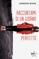 Raccontami di un giorno perfetto di Jennifer Niven edito da De Agostini
