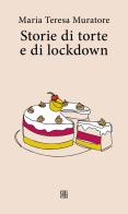 Storie di torte e di lockdown di Maria Teresa Muratore edito da Sette città