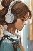 La storia di Lola di Azzurra Galli edito da bookabook