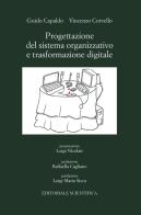 Progettazione del sistema organizzativo e trasformazione digitale di Guido Capaldo, Vincenzo Corvello edito da Editoriale Scientifica