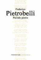 Pallide pietre di Federico Pietrobelli edito da Transeuropa