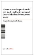 Alcune note sulla questione dei ceti medi e dell'estremismo di destra in Italia dal dopoguerra a oggi di Sergio Fontegher Bologna edito da Acro-Pòlis