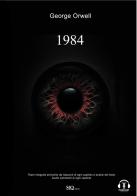 1984. Edizione integrale arricchita da riassunti di ogni capitolo e analisi del testo. Audio commenti di ogni capitolo
