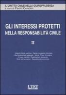 Gli interessi protetti nella responsabilità civile vol.2 edito da UTET
