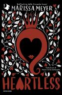 Heartless. Ediz. italiana di Marissa Meyer edito da Mondadori