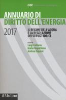 Annuario di diritto dell'energia 2017. Il regime dell'acqua e la regolazione dei servizi idrici edito da Il Mulino