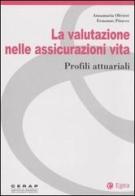 La valutazione nelle assicurazioni vita. Profili attuariali di Annamaria Olivieri, Ermanno Pitacco edito da EGEA