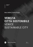 Venezia città sostenibile-Venice sustainable city. Ediz. bilingue edito da Università Iuav di Venezia