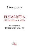 Eucaristia. Cuore della Chiesa di Francesco (Jorge Mario Bergoglio) edito da Paoline Editoriale Libri
