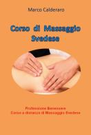 Corso di massaggio svedese. Professione benessere. Corso a distanza di massaggio svedese di Marco Calderaro edito da Youcanprint