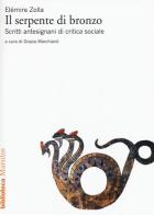 Il serpente di bronzo. Scritti antesignani di critica sociale di Elémire Zolla edito da Marsilio