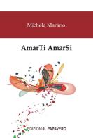 AmarTi AmarSi di Michela Marano edito da Edizioni Il Papavero
