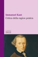Critica della ragion pratica di Immanuel Kant edito da Foschi (Santarcangelo)