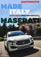 Quattroruote. Made by Italy. 2000-2018. I migliori articoli Maserati edito da Editoriale Domus