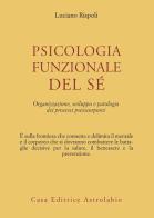 Psicologia funzionale del sé. Organizzazione, sviluppo e patologia dei processi psicocorporei di Luciano Rispoli edito da Astrolabio Ubaldini