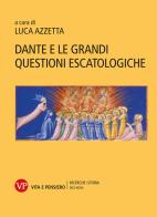 Dante e le grandi questioni escatologiche edito da Vita e Pensiero