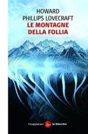 Le montagne della follia di Howard P. Lovecraft edito da Il Saggiatore