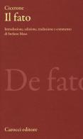 Il fato. Testo latino a fronte di Marco Tullio Cicerone edito da Carocci