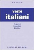 I verbi italiani. Regolari, irregolari, difettivi di A. M. Bignami edito da Bignami