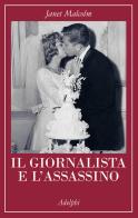 Il giornalista e l'assassino di Janet Malcolm edito da Adelphi