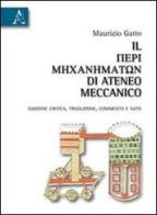 Il «Perì mechanematon» di Ateneo meccanico. Ediz. critica di Maurizio Gatto edito da Aracne