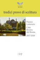 Tredici prove di scrittura. Premio letterario, Città Riviera del Brenta 2017-2018 di Associazione Liberi Autori edito da CLEUP