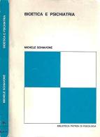 Bioetica e psichiatria di Michele Schiavone edito da Pàtron