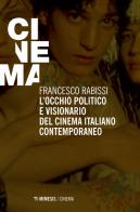 L' occhio politico e visionario del cinema italiano contemporaneo di Francesco Rabissi edito da Mimesis