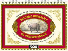 Bestiario universale del professor Revillod. Mirabolante almanacco della fauna mondiale di Miguel Murugarren edito da Logos
